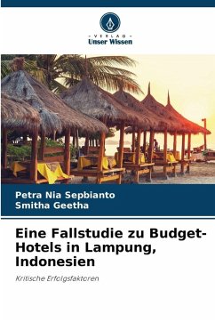 Eine Fallstudie zu Budget-Hotels in Lampung, Indonesien - Sepbianto, Petra Nia; Geetha, Smitha