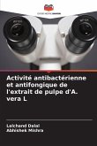 Activité antibactérienne et antifongique de l'extrait de pulpe d'A. vera L