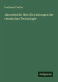 Jahresbericht über die Leistungen der chemischen Technologie