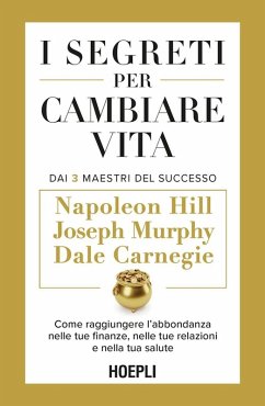 Cover I segreti per cambiare vita. Come raggiungere l'abbondanza nelle tue finanze, nelle tue relazioni e nella tua salute