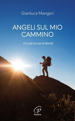 Angeli sul mio cammino. A tu per tu con la bontà - Mangeri, Gianluca Angeli sul mio cammino. A tu per tu con la bontà - Mangeri, Gianluca