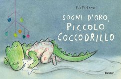 Sogni d'oro, piccolo coccodrillo - Montanari, Eva