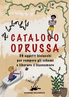 Il turbolento Catalogo Odrussa. 39 oggetti bislacchi per rompere gli schemi e liberare il buonumore - Cuppini, Carlo Il turbolento Catalogo Odrussa. 39 oggetti bislacchi per rompere gli schemi e liberare il buonumore - Cuppini, Carlo
