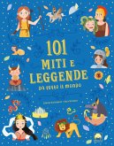 101 miti e leggende da tutto il mondo 101 miti e leggende da tutto il mondo