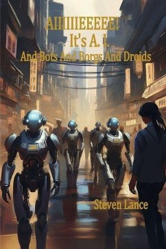 Aiiiiiieeeee! It's A.I. and Bots and Borgs and Droids - Lance, Steven
