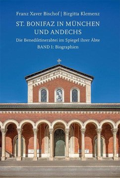 Cover St. Bonifaz in München und Andechs. Die Benediktinerabtei im Spiegel ihrer Äbte. Band 1: Biographien