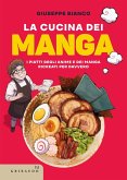 La cucina dei manga. I piatti degli anime e dei manga ricreati per davvero La cucina dei manga. I piatti degli anime e dei manga ricreati per davvero