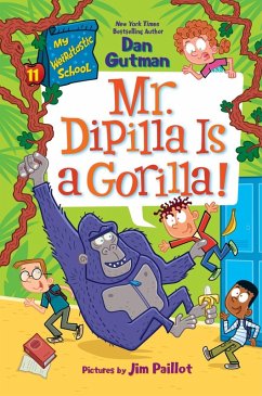 My Weirdtastic School #11: Mr. Dipilla Is a Gorilla! - Gutman, Dan