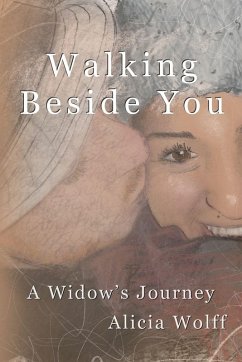 Walking Beside You, A widow's journey - Wolff, Alicia Walking Beside You, A widow's journey - Wolff, Alicia