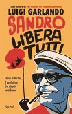 Sandro libera tutti. Storia di Pertini, il partigiano che diventò presidente Sandro libera tutti. Storia di Pertini, il partigiano che diventò presidente