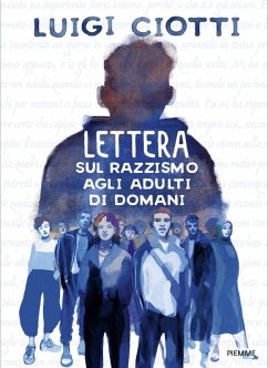 Lettera sul razzismo agli adulti di domani - Ciotti, Luigi Lettera sul razzismo agli adulti di domani - Ciotti, Luigi