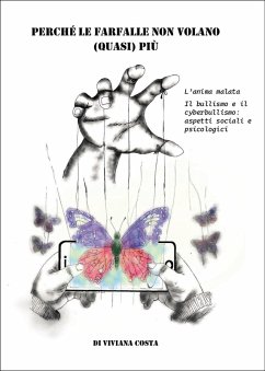 Cover Perché le farfalle non volano quasi più. L'anima malata. Il bullismo e il cyberbullismo: aspetti sociali e psicologici