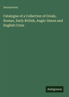 Cover Catalogue of a Collection of Greek, Roman, Early British, Anglo-Saxon and English Coins