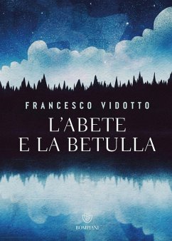L' abete e la betulla. Storia di amore e di alberi - Vidotto, Francesco L' abete e la betulla. Storia di amore e di alberi - Vidotto, Francesco