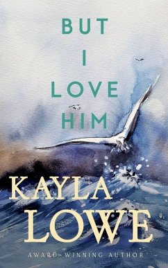 But I Love Him - Lowe, Kayla