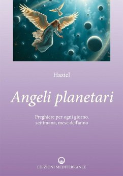 Angeli planetari. Preghiere per ogni giorni, settimana, mese dell'anno - Haziel Angeli planetari. Preghiere per ogni giorni, settimana, mese dell'anno - Haziel