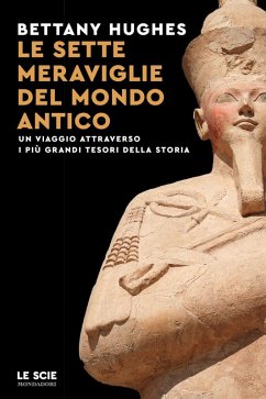 Cover Le sette meraviglie del mondo antico. Un viaggio attraverso i più grandi tesori della storia