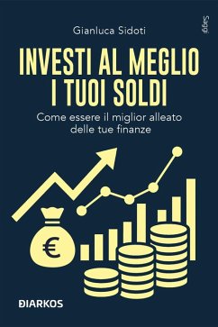 Cover Investi al meglio i tuoi soldi. Come essere il miglior alleato delle tue finanze
