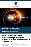 Der Unterricht von Elektromagnetismus anhand eines historischen Ansatzes