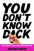 You Don't Know Dick