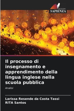 Il processo di insegnamento e apprendimento della lingua inglese nella scuola pubblica - Resende da Costa Tassi, Larissa;Santos, RITA Il processo di insegnamento e apprendimento della lingua inglese nella scuola pubblica - Resende da Costa Tassi, Larissa;Santos, RITA