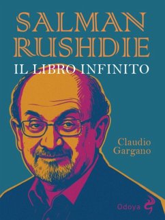 Salman Rushdie. Il libro infinito - Gargano, Claudio Salman Rushdie. Il libro infinito - Gargano, Claudio