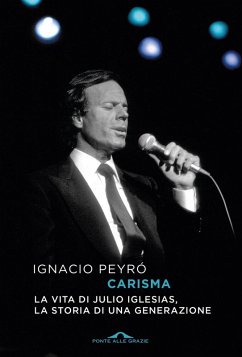 Carisma. La vita di Julio Iglesias, la storia di una generazione - Peyró, Ignacio