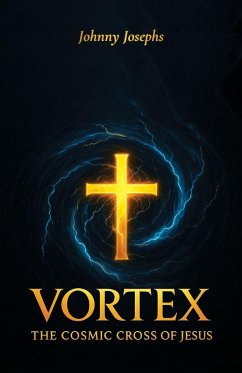 Vortex, The Cosmic Cross of Jesus - Josephs, Johnny