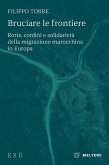 Bruciare le frontiere. Rotte, confini e solidarietà della migrazione marocchina in Europa
