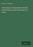 The Relation of Education to Wealth and Morality, and to Pauperism and Crime