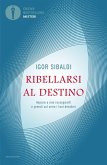 Ribellarsi al destino. Impara a non rassegnarti e prendi sul serio i tuoi desideri