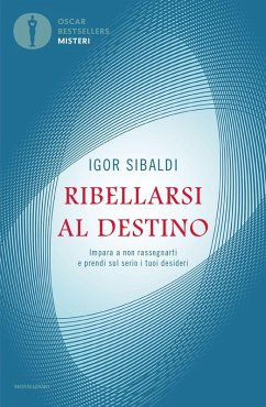 Cover Ribellarsi al destino. Impara a non rassegnarti e prendi sul serio i tuoi desideri