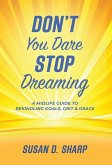 Don't You Dare Stop Dreaming Don't You Dare Stop Dreaming