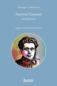 Antonio Gramsci. Una biografia critica - Tamburrano, Giuseppe