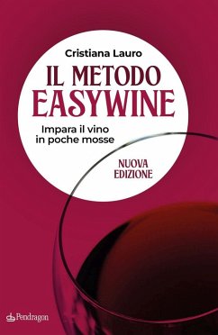 Il metodo easywine. Impara il vino in poche mosse - Lauro, Cristiana Il metodo easywine. Impara il vino in poche mosse - Lauro, Cristiana