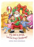 My dad is Jewish, but he loves Christmas!