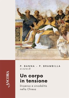 Un corpo in tensione. Dissenso e sinodalità nella Chiesa - Banna, Pierluigi; Brambilla, Paolo