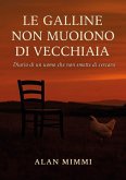 Le galline non muoiono di vecchiaia. Diario di un uomo che non smette di cercarsi Le galline non muoiono di vecchiaia. Diario di un uomo che non smette di cercarsi