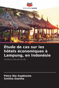 Étude de cas sur les hôtels économiques à Lampung, en Indonésie - Sepbianto, Petra Nia; Geetha, Smitha