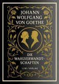 Johann Wolfgang von Goethe: Die Wahlverwandtschaften. Vollständige Neuausgabe