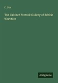 The Cabinet Portrait Gallery of British Worthies