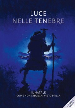 Luce nelle tenebre. Il Natale come non l'hai mai visto prima - Parker, André; Webb-Peploe, Alex