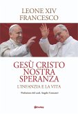 Gesù Cristo nostra speranza. L'infanzia e la vita