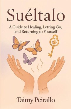 Cover Suéltalo, A Guide to Healing, Letting Go, and Returning to Yourself