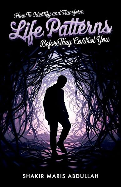 How to Identify and Transform Life Patterns Before They Control You