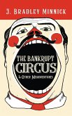 The Bankrupt Circus & Other Misadventures The Bankrupt Circus & Other Misadventures