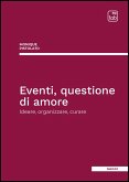 Eventi, questione di amore. Ideare, organizzare, curare