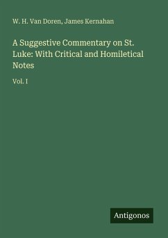 Cover A Suggestive Commentary on St. Luke: With Critical and Homiletical Notes