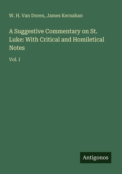 A Suggestive Commentary on St. Luke: With Critical and Homiletical Notes