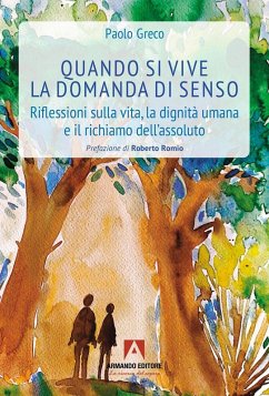 Cover Quando si vive la domanda di senso. Riflessioni sulla vita, la dignità umana e il richiamo dell'assoluto